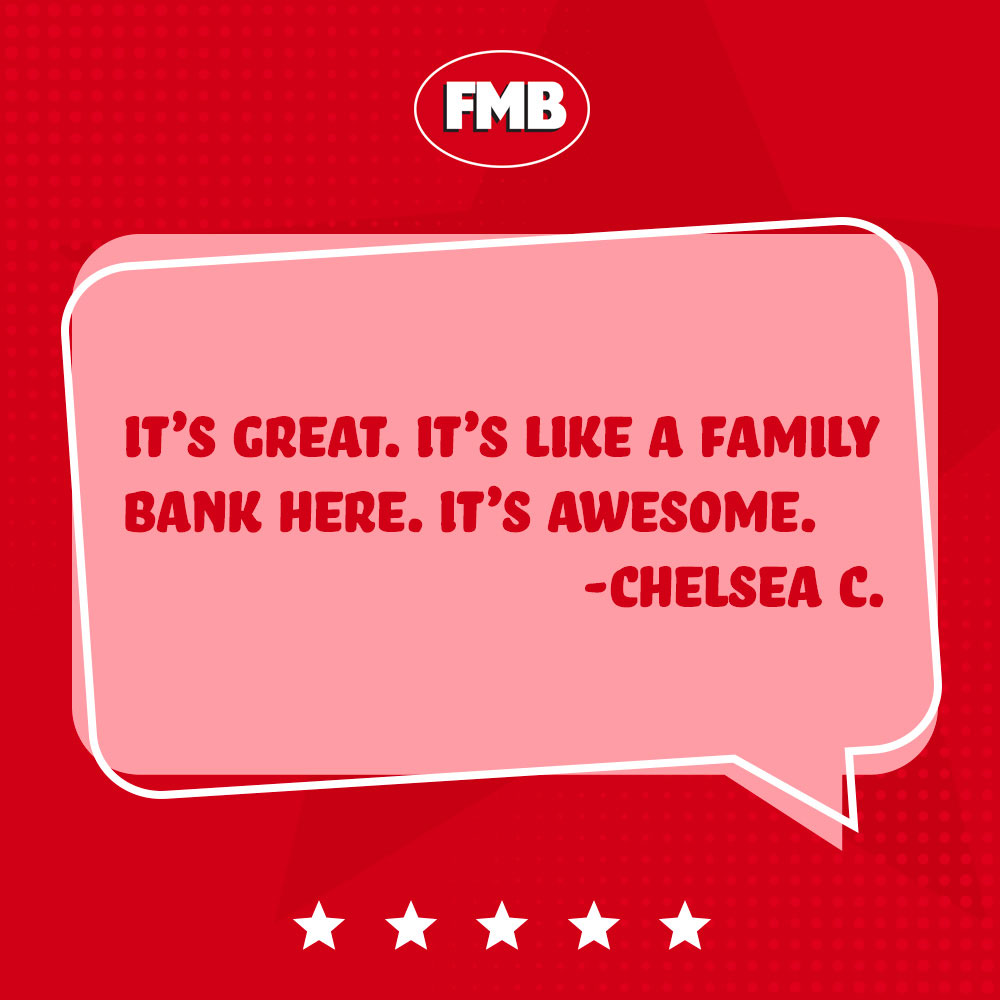 It's great. It's like a family bank here. It's awesome. - Chelsea C